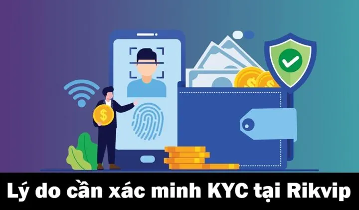 KYC 1 Tại sao cần xác minh KYC tại Rikvip?