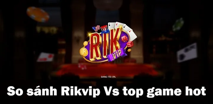 So sánh Rikvip Vs top game hot 2026