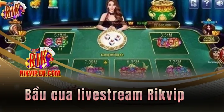 bau cua livestream rikvip 2026