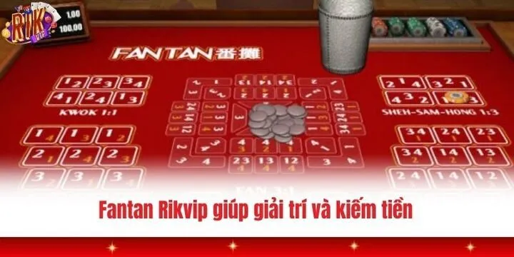 Fantan Rikvip giúp mọi người giải trí và kiếm tiền trong tầm tay