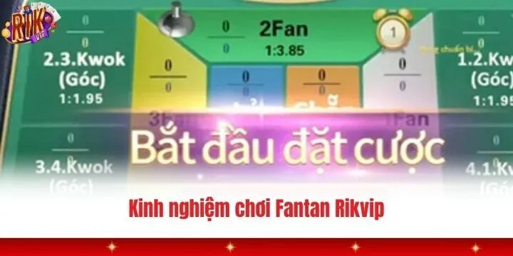 Một số kinh nghiệm tham gia Fantan dễ dàng trong tầm tay